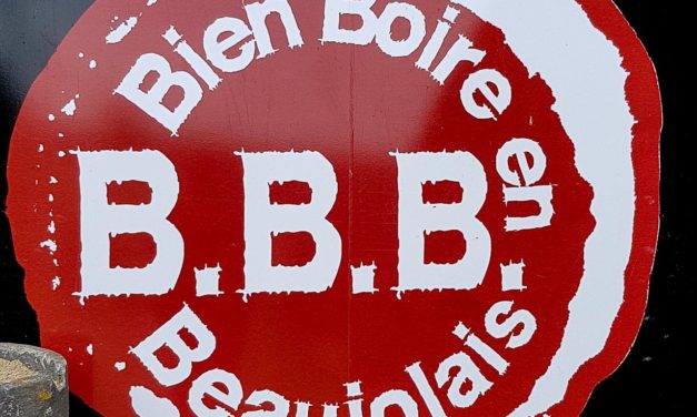 BBB, Bien Boire en Beaujolais. J’y étais…